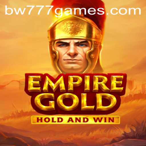 EmpireGold: A Comprehensive Guide to the Game with bw777 Strategy