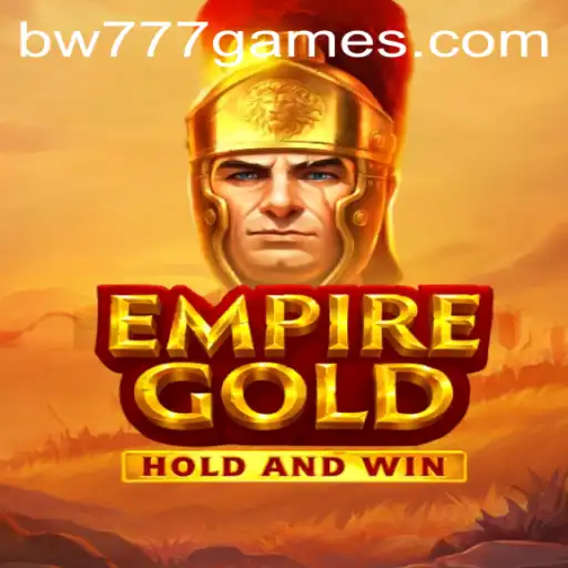 EmpireGold: A Comprehensive Guide to the Game with bw777 Strategy